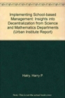 Implementing School-based Management : Insights into Decentralization from Science and Mathematics Departments - Book