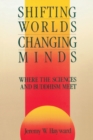 Shifting Worlds, Changing Minds : Where the Sciences and Buddhism Meet - Book