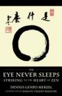 The Eye Never Sleeps : Striking to the Heart of Zen - Book