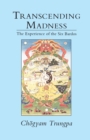 Transcending Madness : The Experience of the Six Bardos - Book