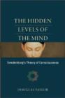 The Hidden Levels of the Mind : Swedenborg's Theory of Consciousness - Book