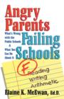 Angry Parents, Failing Schools : What's Wrong with the Public Schools & What You Can Do about It - Book