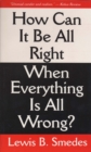 How Can It Be All Right When Everything Is All Wrong? - Book