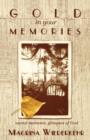 Gold in Your Memories : Sacred Moments, Glimpses of God - Book