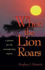 When the Lion Roars : A Primer for the Unsuspecting Mystic - Book