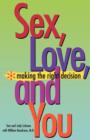 Sex, Love and You : Making the Right Decision - Book