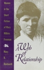 A Web of Relationship : Women in the Short Fiction of Mary Wilkins Freeman - Book