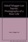 Deaf Maggie Lee Sayre : Photographs of a River Life - Book