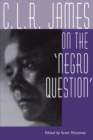 C. L. R. James on the Negro Question - Book