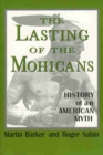 The Lasting of the Mohicans : History of an American Myth - Book