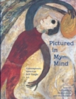 Pictured in My Mind : Contemporary American Self-Taught Art from the Collection of Dr. Kurt Gitter and Alice Rae Yelen - Book