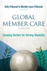 Global Member Care Volume 2 : Crossing Sectors for Serving Humanity - Book