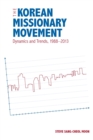The Korean Missionary Movement : Dynamics and Trends, 1988-2013 - Book