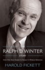 The Ralph D. Winter Story : How One Man Dared to Shake Up World Missions - Book