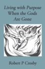 Living with Purpose When the Gods Are Gone - Book