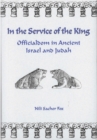 In the Service of the King : Officialdom in Ancient Israel and Judah - eBook