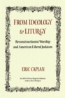 From Ideology to Liturgy : Reconstructionist Worship and American Liberal Judaism - Book