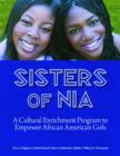 Sisters of Nia : A Cultural Enrichment Program to Empower African American Girls - Book