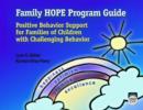 Family HOPE Program Guide : Positive Behavior Support for Families of Children with Challenging Behavior - Book