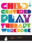 Child-Centered Play Therapy Workbook : A Self-Directed Guide for Professionals - Book