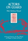 Actors on Guard : A Practical Guide for the Use of the Rapier and Dagger for Stage and Screen - Book