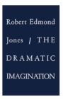 The Dramatic Imagination : Reflections and Speculations on the Art of the Theatre, Reissue - Book
