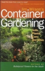 Jim Wilson's Container Gardening : Soils, Plants, Care, and Sites - Book