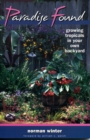 Paradise Found : Growing Tropicals in Your Own Backyard - Book