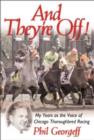 And They're Off! : My Years as the Voice of Thoroughbred Racing - Book