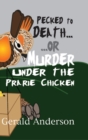 Pecked to Death... or ... Murder Under the Prairie Chicken - Book