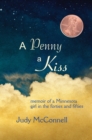 A Penny A Kiss : Memoir of a Minnesota Girl in the Forties and Fifties - Book