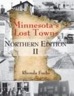 Minnesota's Lost Towns Northern Edition II Volume 1 - Book