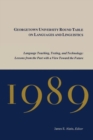 Georgetown University Round Table on Languages and Linguistics (GURT) 1989: Language Teaching, Testing, and Technology : Lessons from the Past with a View Toward the Future - Book