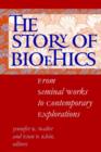 The Story of Bioethics : From Seminal Works to Contemporary Explorations - Book