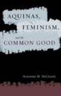 Aquinas, Feminism, and the Common Good - Book