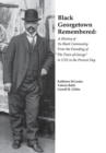 Black Georgetown Remembered : A History of Its Black Community From the Founding of "The Town of George" in 1751 to the Present Day - Book