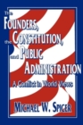 The Founders, the Constitution, and Public Administration : A Conflict in World Views - Book