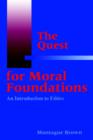 The Quest for Moral Foundations : An Introduction to Ethics - Book