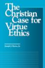 The Christian Case for Virtue Ethics - Book
