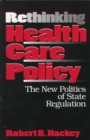 Rethinking Health Care Policy : The New Politics of State Regulation - Book