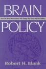 Brain Policy : How the New Neuroscience Will Change Our Lives and Our Politics - Book