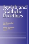 Jewish and Catholic Bioethics : An Ecumenical Dialogue - Book