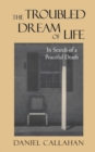 The Troubled Dream of Life : In Search of a Peaceful Death - Book