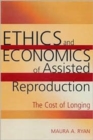 Ethics and Economics of Assisted Reproduction : The Cost of Longing - Book