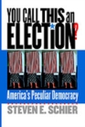 You Call This an Election? : America's Peculiar Democracy - Book