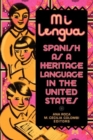Mi lengua : Spanish as a Heritage Language in the United States, Research and Practice - Book