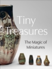 Tiny Treasures : The Magic of Miniatures - Book