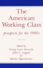 The American Working Class : Prospects for the 1980s - Book
