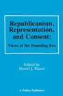 Republicanism, Representation and Consent : Views of the Founding Era - Book