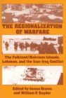 The Regionalization of Warfare : The Falkland/Malvinas Islands, Lebanon, and the Iran-Iraq Conflict - Book